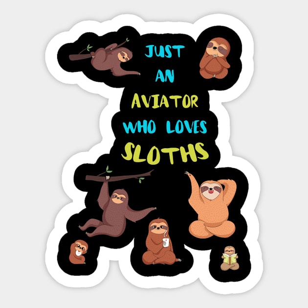 Just an Aviator Who Loves Sloths Sticker by divawaddle